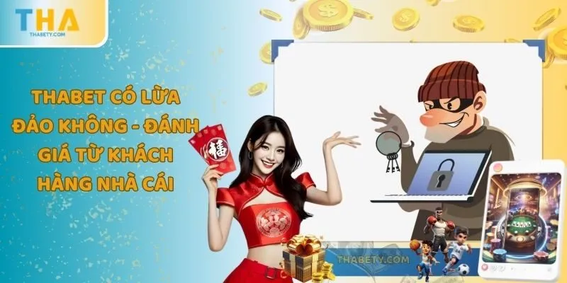 THABET Có Lừa Đảo Không - Đánh Giá Từ Khách Hàng Nhà Cái 1 THABET Có Lừa Đảo Không - Đánh Giá Từ Khách Hàng Nhà Cái